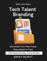 Tech Talent Branding: Build a Portfolio That Works | Resume For Tech Jobs | Impress With Projects | LinkedIn & GitHub Ready | Personal Branding For Devs | Transform Resumes Into Opportunities B0FSDK9HQR Book Cover