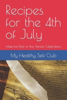 Recipes for the 4th of July: Make the Most of Your Patriotic Celebrations B0CCCPH1WJ Book Cover