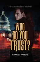 Who Do You Trust? : A Novel about Deceit and Redemption 196380967X Book Cover