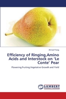 Efficiency of Ringing, Amino Acids and Interstock on 'Le Conte' Pear 365921681X Book Cover