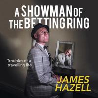 A Showman of the Betting Ring : Troubles of a Travelling Life 1728390125 Book Cover