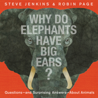 Why Do Elephants Have Big Ears?: Questions ― and Surprising Answers ― About Animals 0316456799 Book Cover