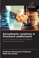 Zarzadzanie ryzykiem w finansach publicznych: Ocena roli zarzadzania ryzykiem w zwiekszaniu efektywnosci finansów publicznych (Polish Edition) 620866537X Book Cover