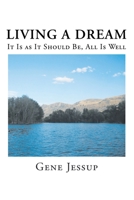 Living A Dream: It Is AS It Should Be, All Is Well 1649523963 Book Cover