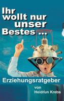 Ihr Wollt Nur Unser Bestes ... 3734598796 Book Cover