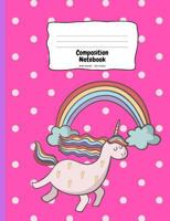Composition Notebook: Cute Unicorn, Rainbow and Castle on Polkadots Background Wide Ruled Composition Book 1795850353 Book Cover