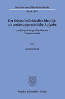 Der Schutz Individueller Identitat ALS Verfassungsrechtliche Aufgabe: Am Beispiel Des Geschlechtlichen Personenstands 342815651X Book Cover