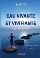 Eau vivante et vivifiante: Magie de la connexion : Vol 2 (French Edition) 9403802219 Book Cover
