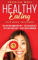 Healthy Eating: 4 Books In 1: The Anti Inflammatory Diet + The Alkaline Diet + The Plant Based Diet + Plant Based Cookbook 180169396X Book Cover