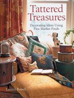Tattered Treasures: Decorating Ideas Using Flea Market Finds 1402713673 Book Cover