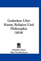 Gedanken Uber Kunst, Religion Und Philosophie (1874) 1160096317 Book Cover