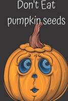 Don't Eat Pumpkin Seeds Journal for Pregnant Women: Composition Notebook For Monthly Checklists, Activities 1691057355 Book Cover
