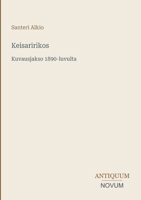 Keisaririkos: Kuvausjakso 1890-luvulta (Finnish Edition) 3387433115 Book Cover