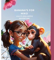 Banana's For Miko: Lilly's Zoo-riific Adventure B0CS36ZNBV Book Cover