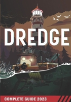 Dredge Complete Guide: Best Tips, Tricks and Strategies to Become a Pro Player B0C123F3BW Book Cover