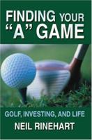 Finding Your a Game: Golf, Investing, and Life 0595672027 Book Cover