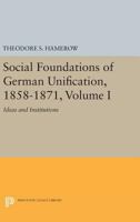 The Social Foundations of German Unification, 1858-71 0691051747 Book Cover