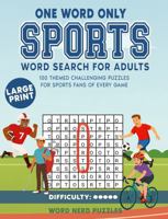 One Word Only Sports Word Search for Adults: 100 Themed Challenging Puzzles for Fans of Every Game 1923500074 Book Cover
