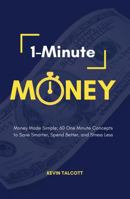 1-Minute Money: Money Made Simple: 60 One Minute Concepts to Save Smarter, Spend Better, and Stress Less B0GRCDT71P Book Cover