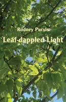 Leaf-dappled Light: Collected Poems 1969-2020 1761093525 Book Cover