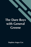 The Dare Boys with General Greene 935454617X Book Cover