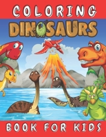 Dinosaurs Coloring Book for Kids: Color Fun and Learn All About Dinosaurs and Prehistoric Creatures - Great Gift for for Boys Girls Toddlers Preschoolers and Kids 3-8, 6-8 B08P3QVV38 Book Cover