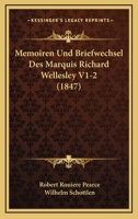 Memoiren Und Briefwechsel Des Marquis Richard Wellesley V1-2 (1847) 116074632X Book Cover
