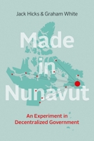 Made in Nunavut: An Experiment in Decentralized Government 0774831049 Book Cover