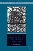 Francis of Assisi and His "Canticle of Brother Sun" Reassessed (The New Middle Ages) 1349455318 Book Cover