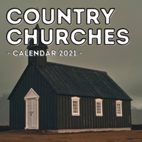 Country Churches Calendar 2021: 16-Month Calendar, Cute Gift Idea For Catholics, Women & Men B096LS4D55 Book Cover