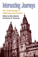 Intersecting Journeys: The Anthropology of Pilgrimage and Tourism 0252029402 Book Cover