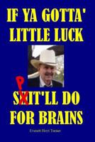 If Ya Gotta' Little Luck 1492131105 Book Cover