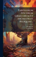 Parodorum Epicorum Graecorum Et Archestrati Reliquiae... 1273735560 Book Cover