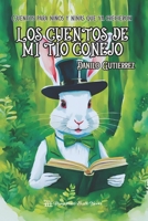 Los cuentos de mi tío conejo: Cuentos para niños y niñas que ya crecieron (Spanish Edition) 6280155455 Book Cover
