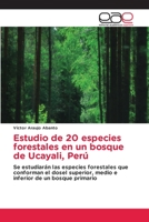 Estudio de 20 especies forestales en un bosque de Ucayali, Perú 6203031275 Book Cover