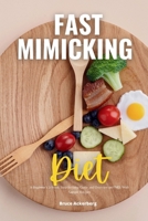 Fast Mimicking Diet: A Beginner's 2-Week Step-by-Step Guide and Overview on FMD, With Sample Recipes B0DTQBSK4X Book Cover