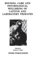 Housing, Care and Psychological Wellbeing of Captive and Laboratory Primates (Noyes Series in Animal Behavior, Ecology, Conservation, and Management) 0815512015 Book Cover