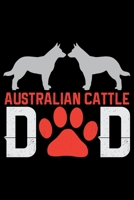 Australian Cattle Dad: Cool Australian Cattle Dog Journal Notebook - Australian Cattle Puppy Lover Gifts - Funny Australian Cattle Dog Notebook - Australian Cattle Owner Gifts. 6 x 9 in 120 pages 1676965106 Book Cover