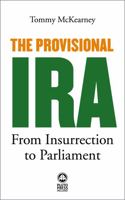 The Provisional IRA: From Insurrection to Parliament 0745330746 Book Cover