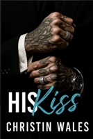 His Kiss: A Dark Mafia Princess Romance — Forbidden, High Heat, HEA (Ruin & Rules) B0FPR4R2QB Book Cover