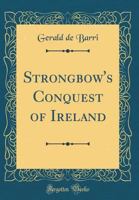 Strongbow's Conquest of Ireland (Classic Reprint) 0266344445 Book Cover