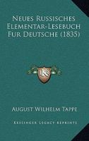 Neues Russisches Elementar-Lesebuch Fur Deutsche (1835) 1160203873 Book Cover