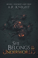 She Belongs To The Underworld: Book 1 Wicked And Free B0CSHVSD5D Book Cover