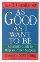 As Good As I Want to Be: A Parent's Guide to Help Your Child Succeed 1883051193 Book Cover