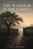 THE WARRIOR IN THE GARDEN: Fifty Poems of the Secret Temple (The Secret Temple Series) B0HGRC6W7V Book Cover