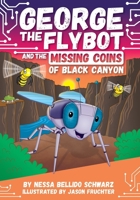 Chapter Book Sunbird George the Flybot and the Missing Coins of Black Canyon 1503772500 Book Cover