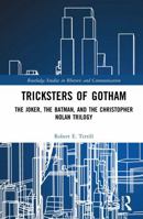Tricksters of Gotham: The Joker, The Batman, and The Christopher Nolan Trilogy (Routledge Studies in Rhetoric and Communication) 1041015933 Book Cover