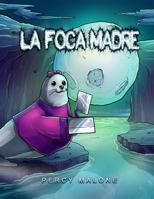 LA FOCA MADRE: El Niño Monster Y OTROS CUENTOS DE LEMURIA (Spanish Edition) 1965222714 Book Cover