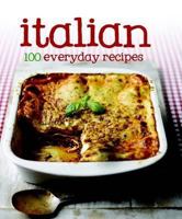100 Recipes - Italian - Love Food (100 Everyday Recipes) 144544285X Book Cover