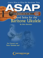 ASAP Chord Solos for the Baritone Ukulele: Learn How to Play the Baritone Way 1574243179 Book Cover